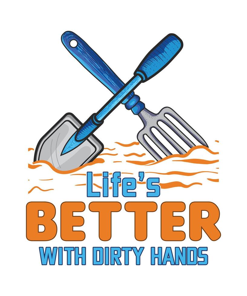 Life is better with dirty hands gardening t-shirt design. vector