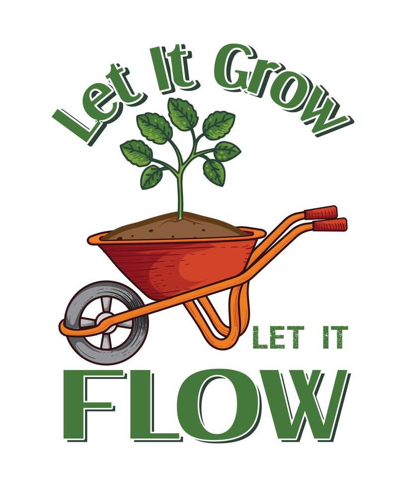Let It Grow, Let It Flow garden T-shirt design vector