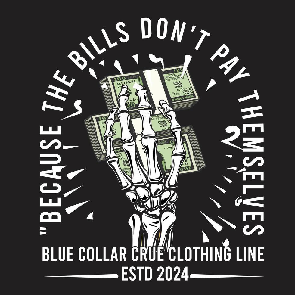 The bills don't pay themselves because blue collar crime line vector