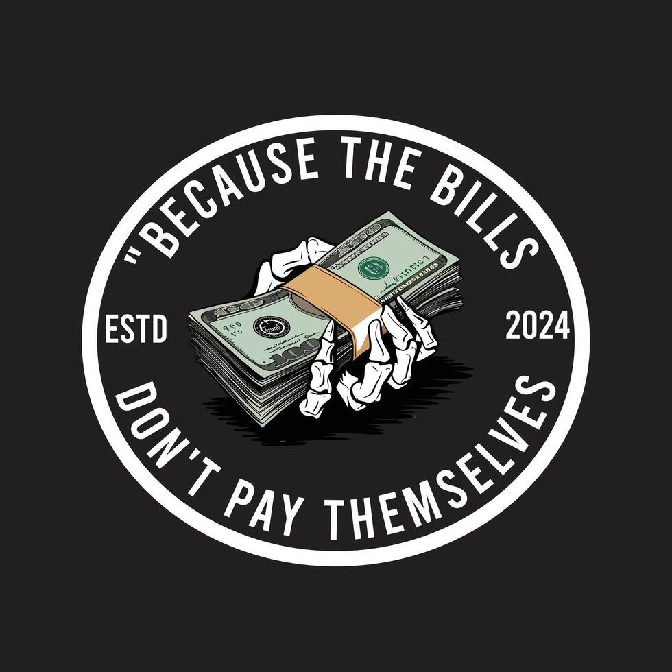 Because the bills don't pay themselves vector