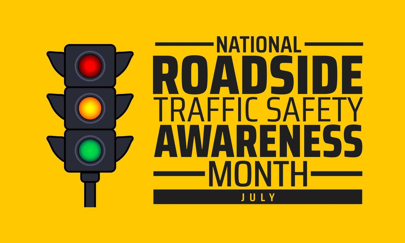 National Roadside Traffic Safety Awareness Month banner or poster design template. observed every year in july. Holiday concept. Use to any Template, card, poster, placard, template vector