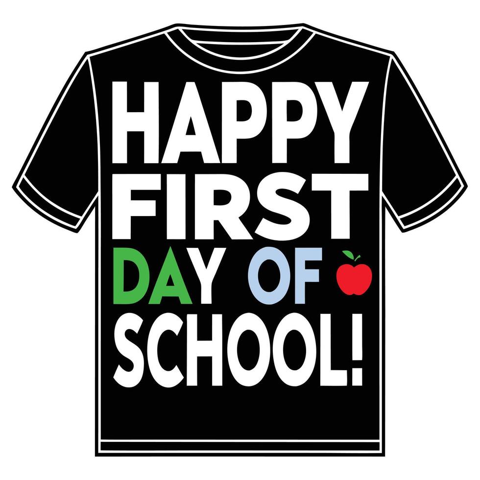 Black T Shirt Graphic Happy First Day Of School White Green Red Apple Design tshirt vector