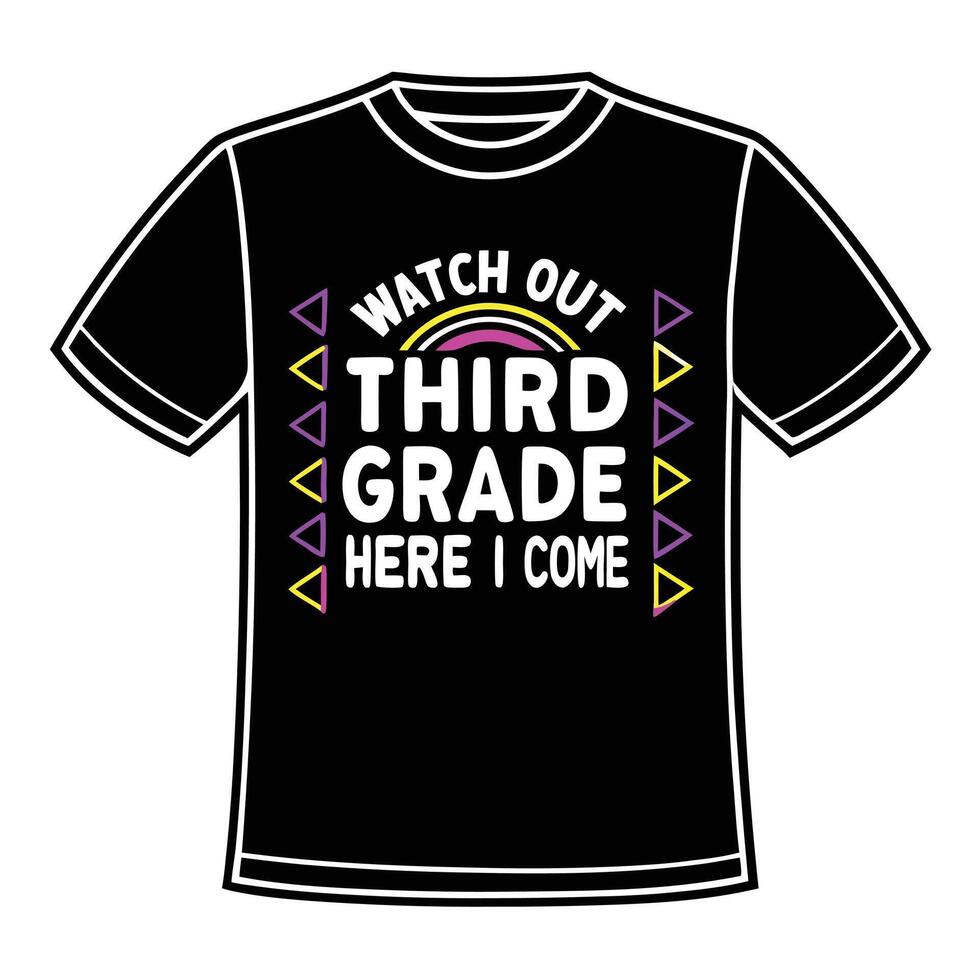 Black T Shirt Graphic Design Third Grade Watch Out Here I Come Yellow Purple Triangles Rainbow vector