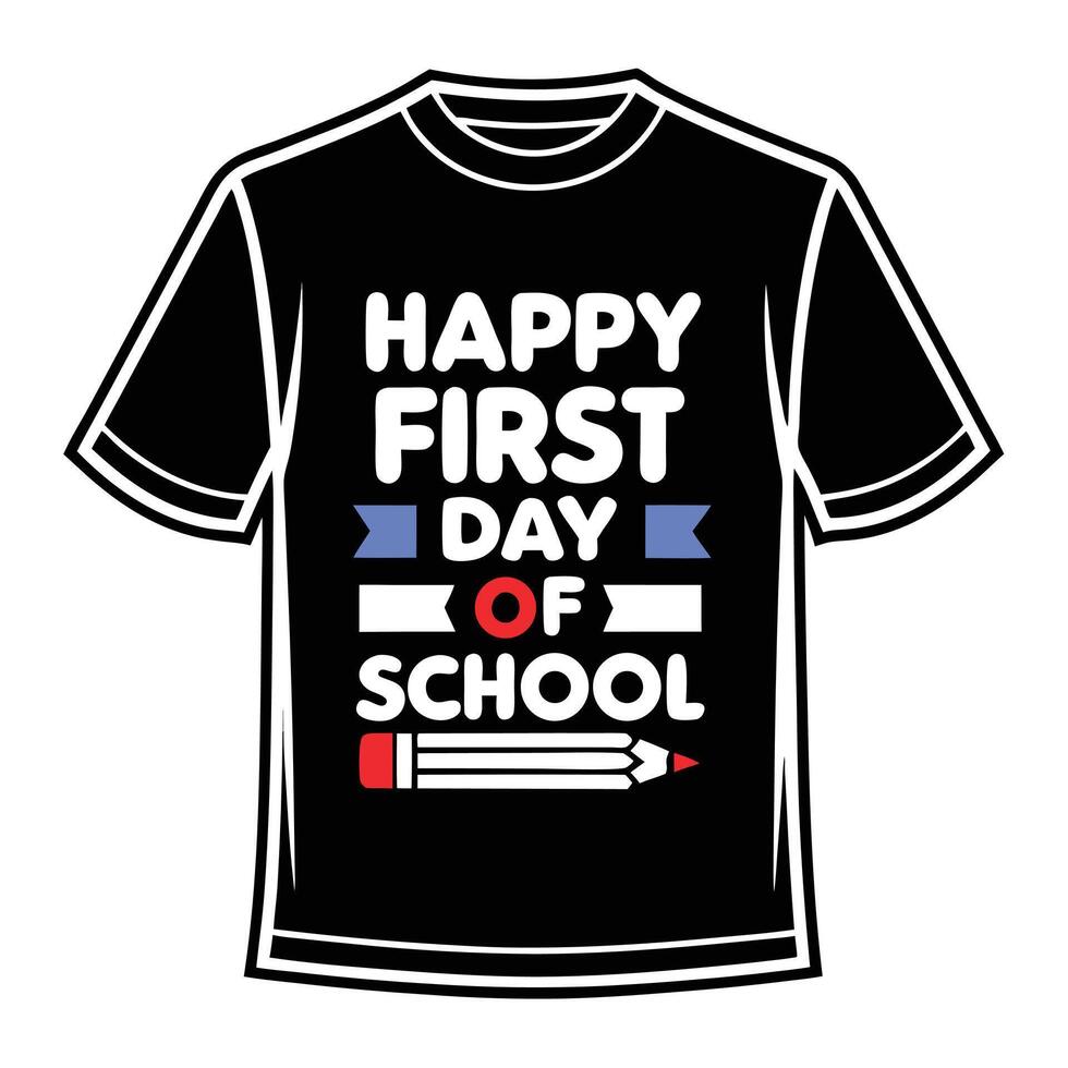 Black T Shirt Design Happy First Day Of School Text White Pencil Graphic tshirt vector