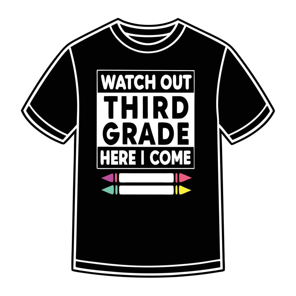 Black T Shirt Graphic Design Watch Out Third Grade Here I Come Crayons Back To School Kids vector
