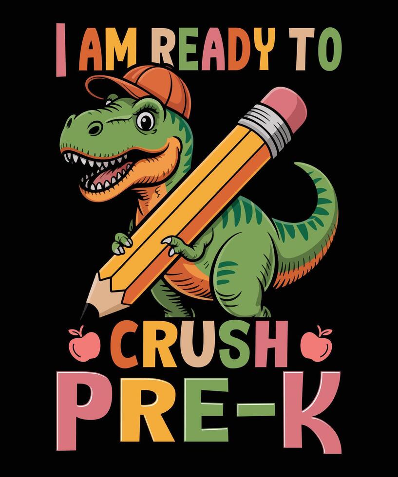 I Am Ready to Crush Pre K T Rex Pencil Design vector