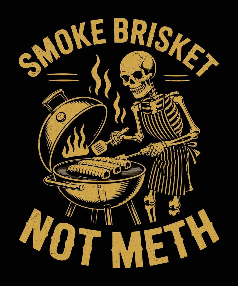 Smoke Brisket Not Meth AntiDrug BBQ Awareness Graphic Funny Cooking Poster Design vector