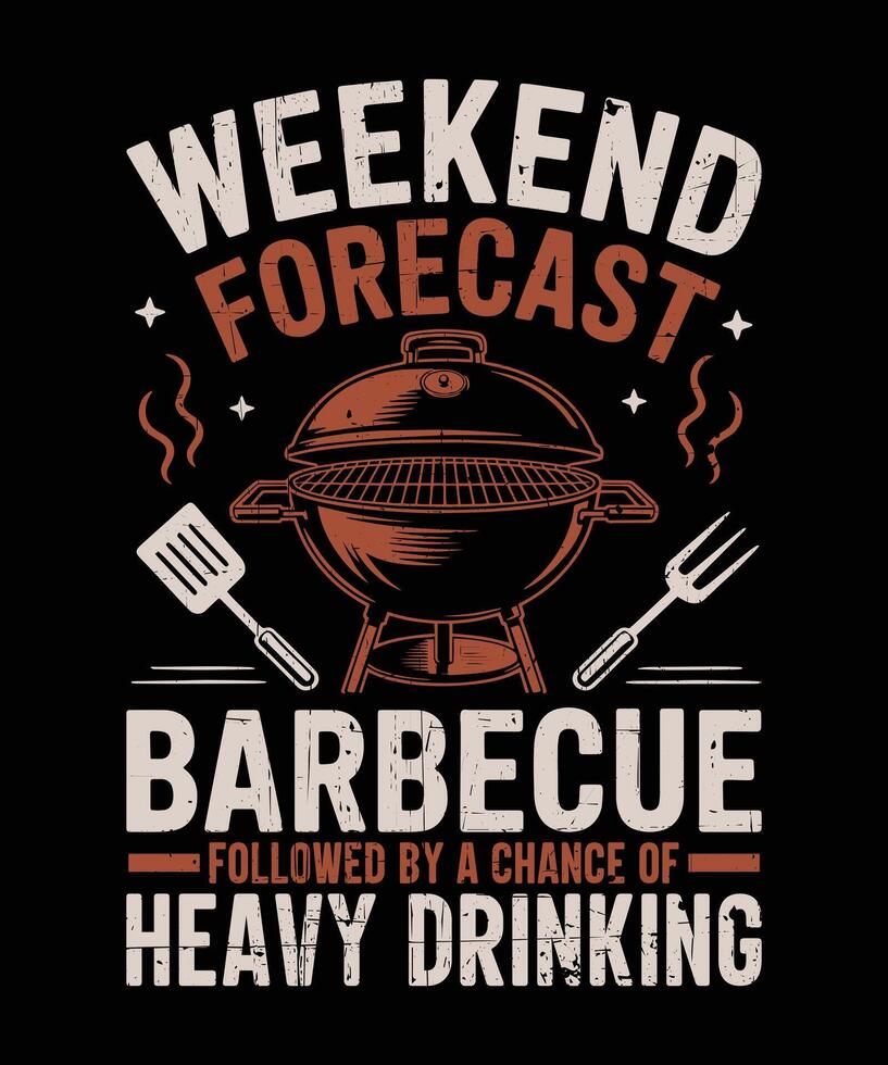Weekend Forecast Barbecue with a Chance of Heavy Drinking Party BBQ Humor Graphic vector