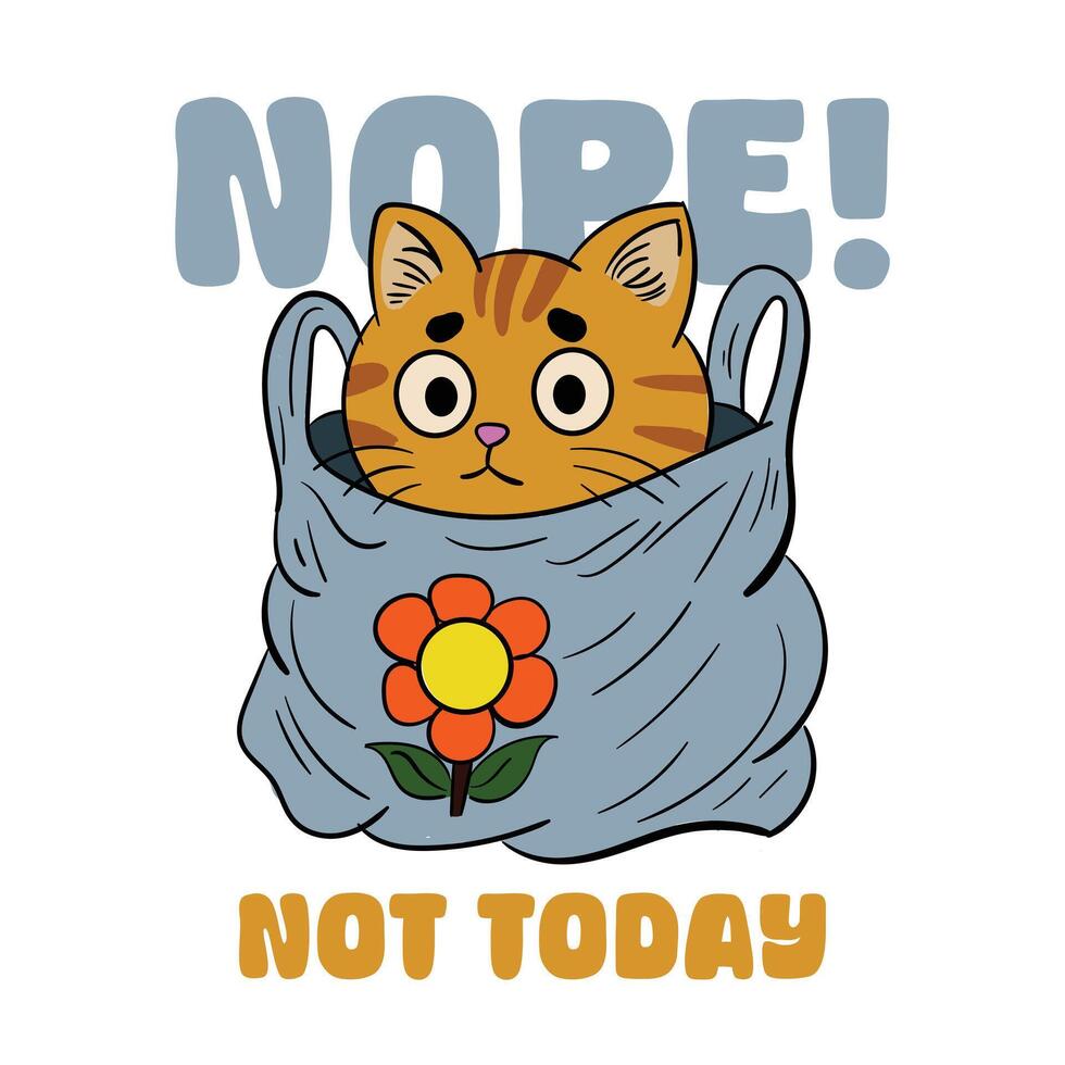 Nope not today cat hiding on plastic bag design sticker and clothing vector