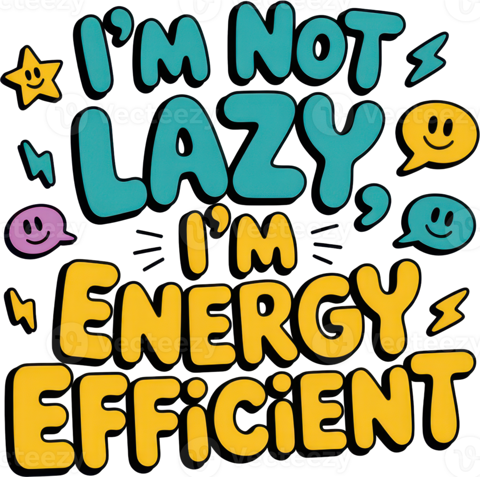 Playful hand lettered quote im not lazy, im energy efficient with doodles png