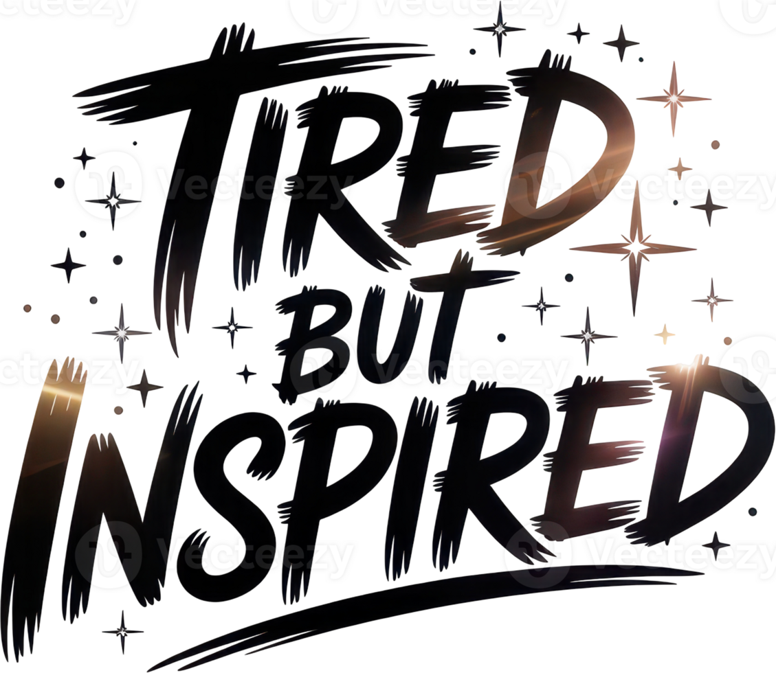 Motivational quote tired but inspired with artistic brushstrokes and glitter png