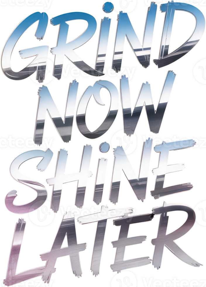 Grind now shine later metallic chrome text typography png