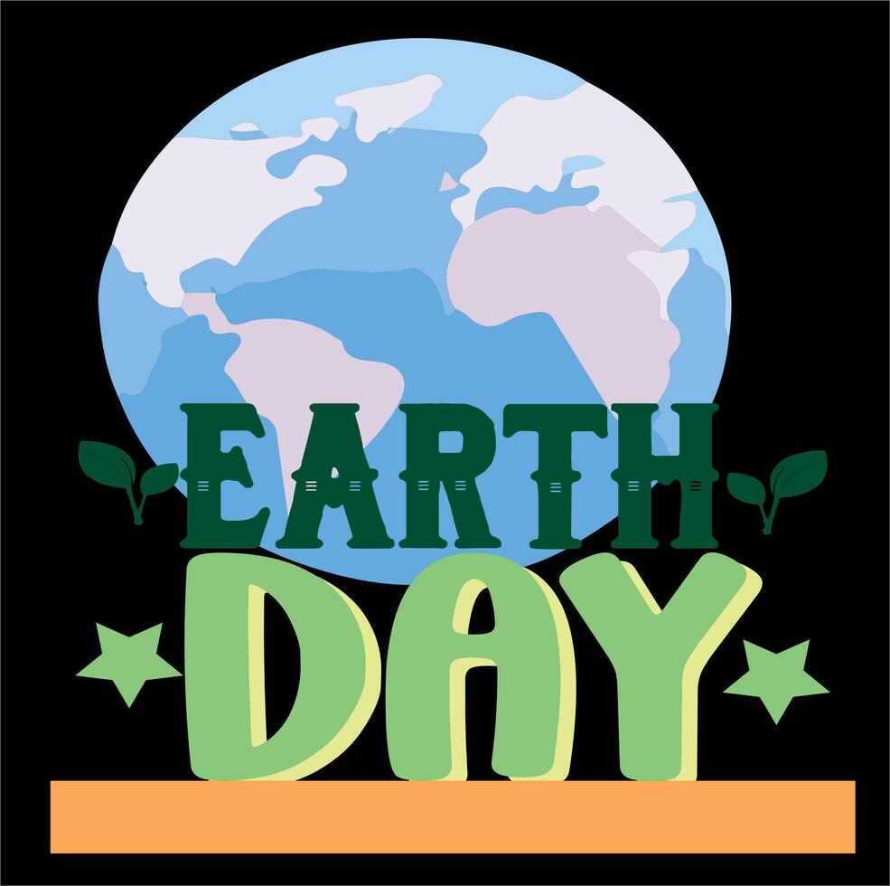 EARTH DAY-INTERNATIONAL EARTH DAY T SHIRT DESIGN vector
