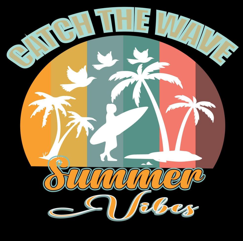 CATCH THE WAVES SUMMER VIBES - SUMMER T SHIRT DESIGN 0001 vector