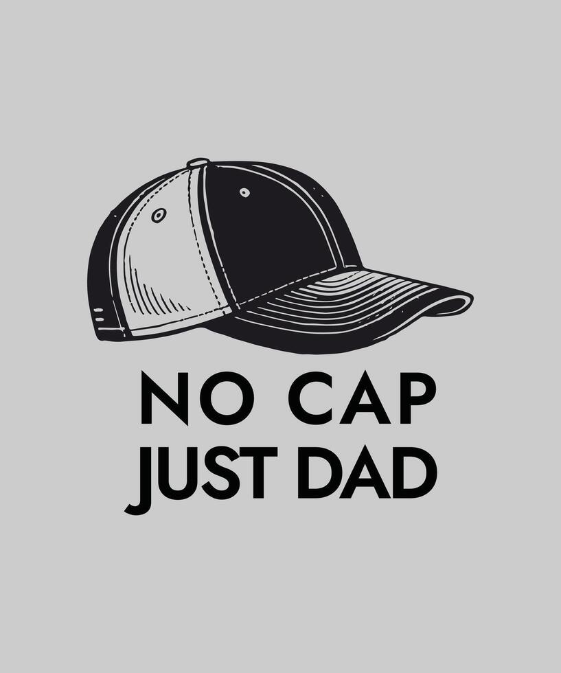 No Cap Just Dad Funny Typography Design with Baseball Hat Cool Graphic for Dad T Shirts vector