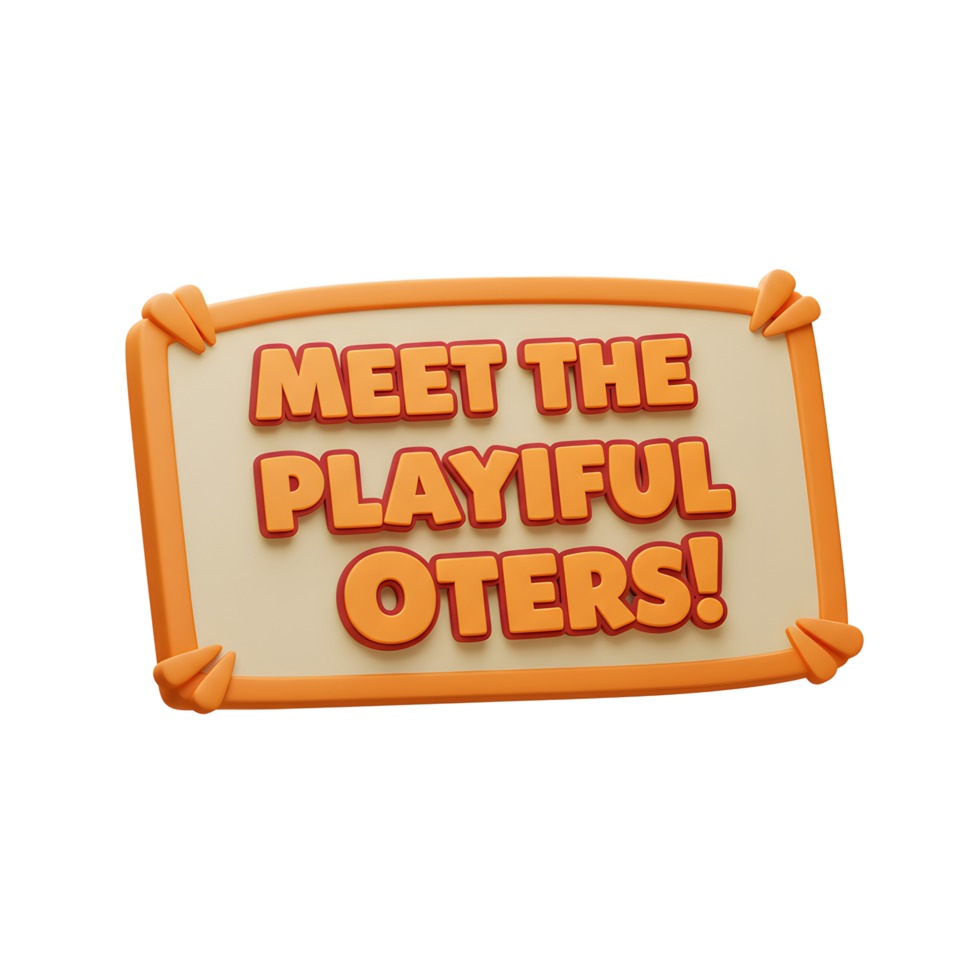 A playful sign announces 'Meet the Playful Otters', suggesting an invitation to interact with animated otters in a game or presentation. png