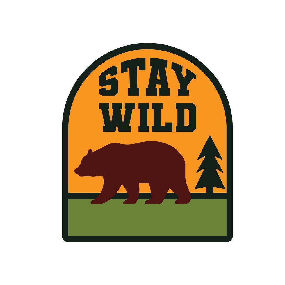 Stay Wild Patch Design, Bear and Forest, Camping Hiking Adventure Travel Badge emblem logo, Illustration. vector