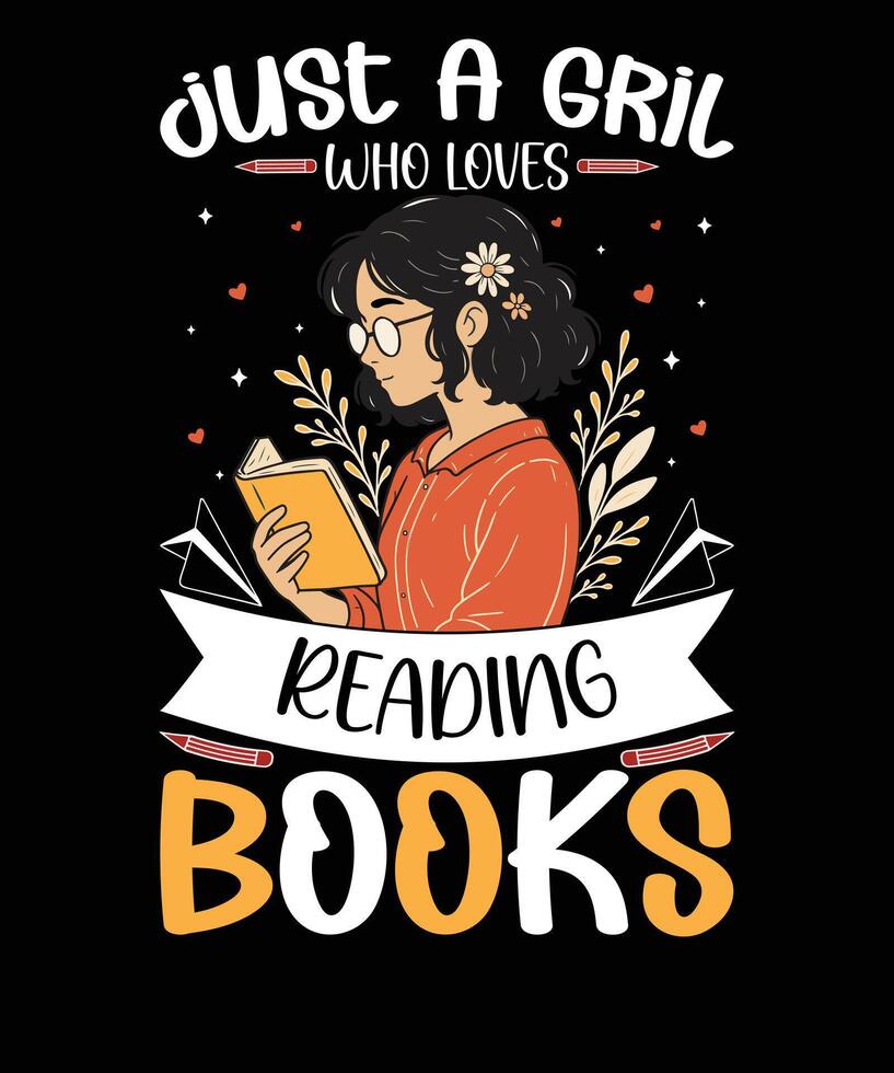 Just A Gril Who Loves Book ,Book Lover Girl - Cute Illustration with Reading Typography t-shirt design ,Quote illustration of a vintage poster. vector