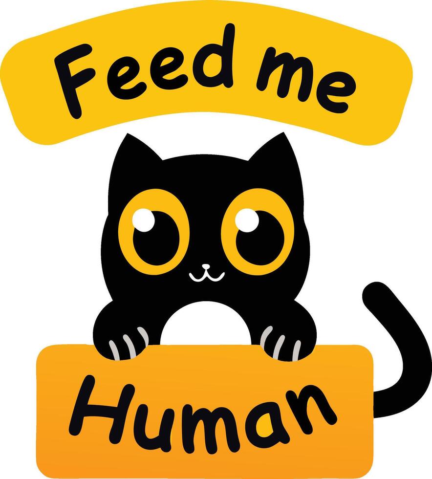 Cute Black Cat with Feed Me Human Sign vector
