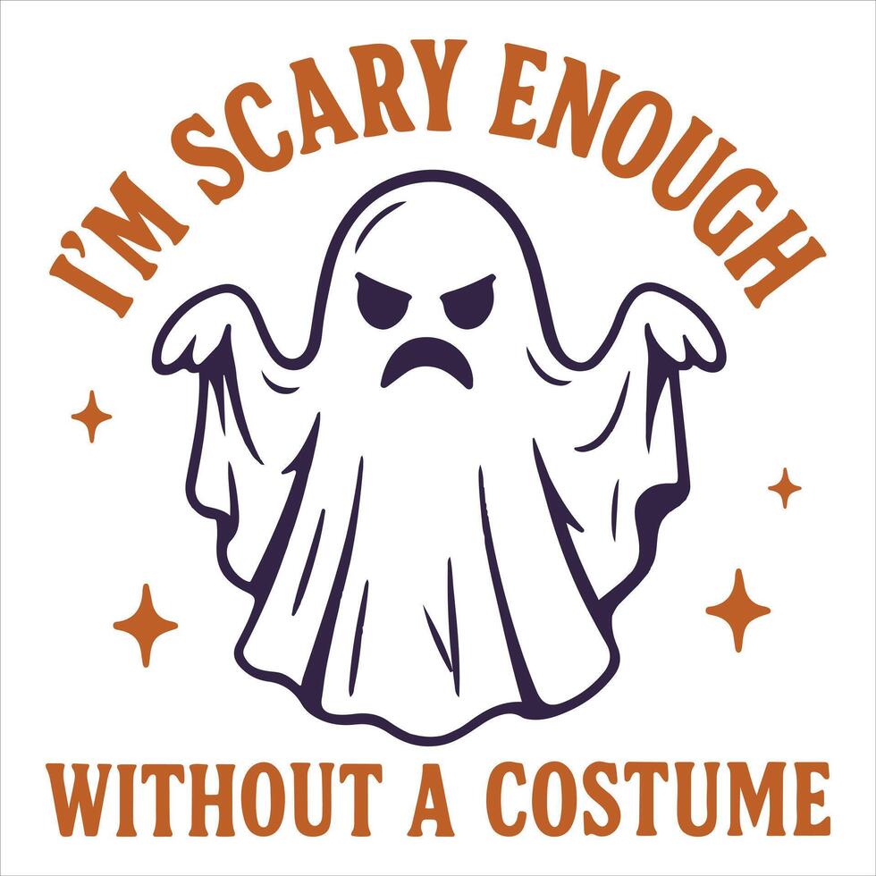 Im Scary Enough Without a Costume - Mental Health Matters T-shirt , Positive sayings, Cute Mental Health Awareness illustration, Self Care design sublimation vector