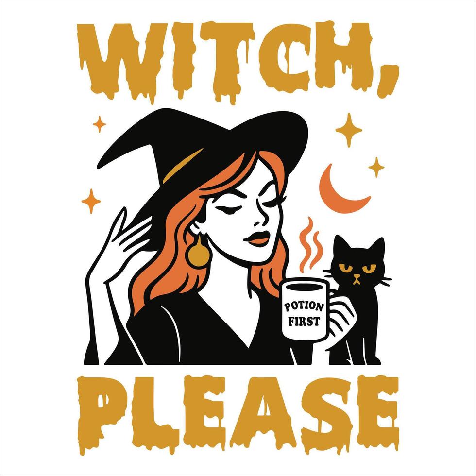 Witch Please - halloween illustration,funny spooky witch halloween desing sublimation, ghost halloween quotes typography t-shirt desing vector