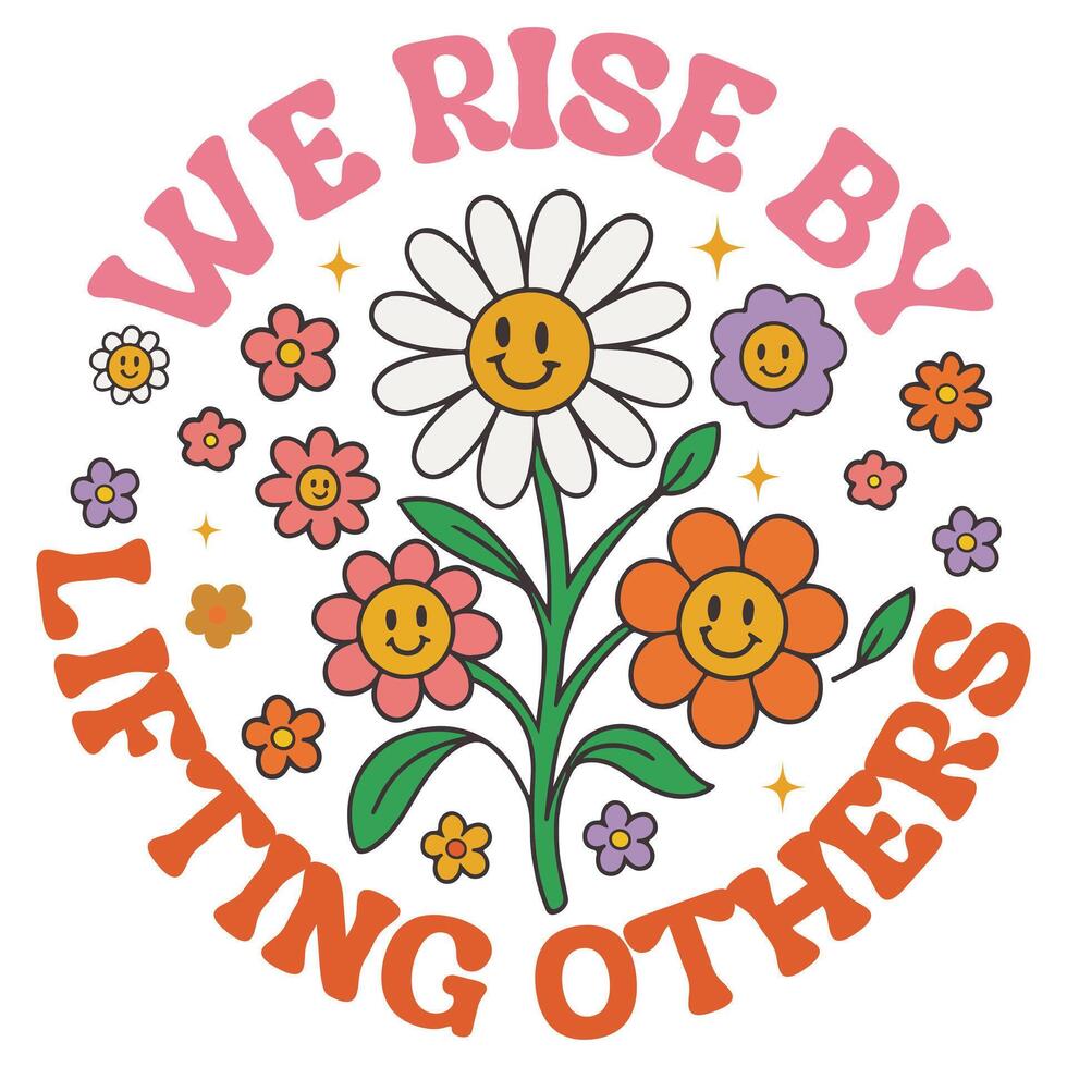 We Rise by Lifting Others - Boho Mental Health t-shirt , Retro Boho Selfcare illustration, Boho Floral Health Care Quotes,Positive Boho sayings vector