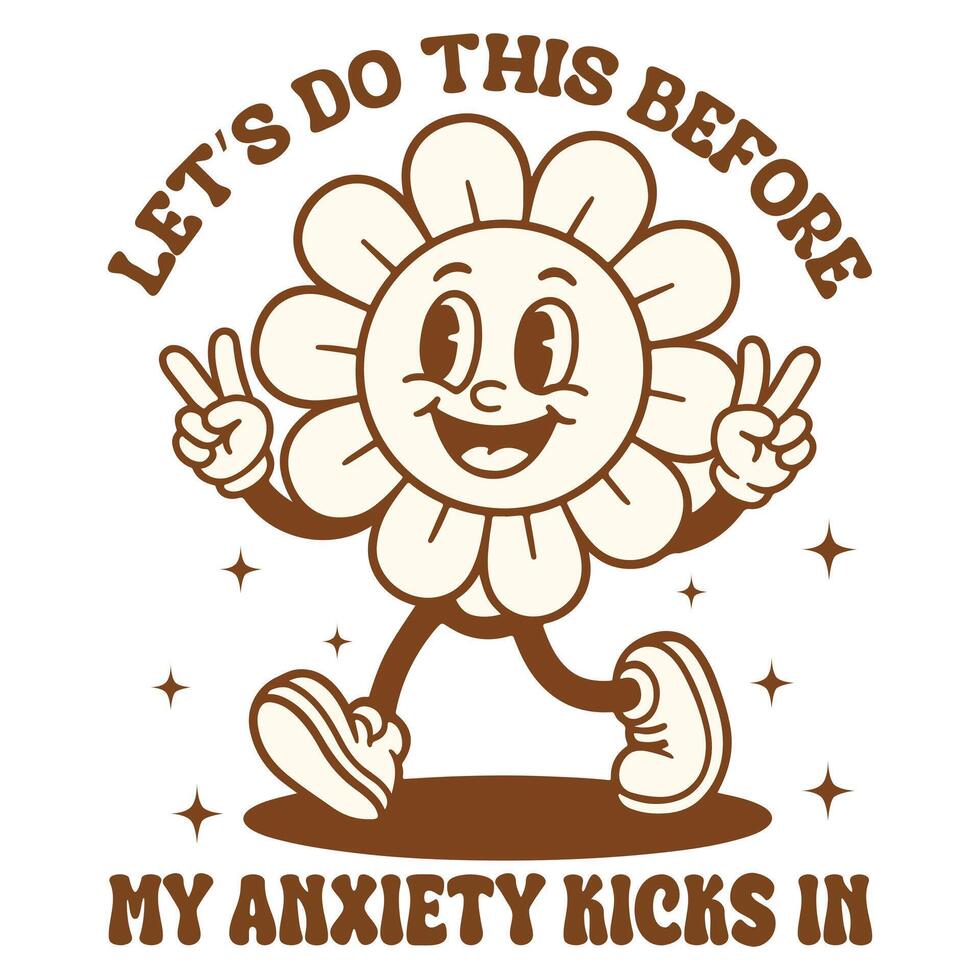 Let s Do This Before My Anxiety Kicks In - Boho Mental Health t-shirt , Retro Boho Selfcare illustration, Boho Floral Health Care Quotes,Positive Boho sayings vector