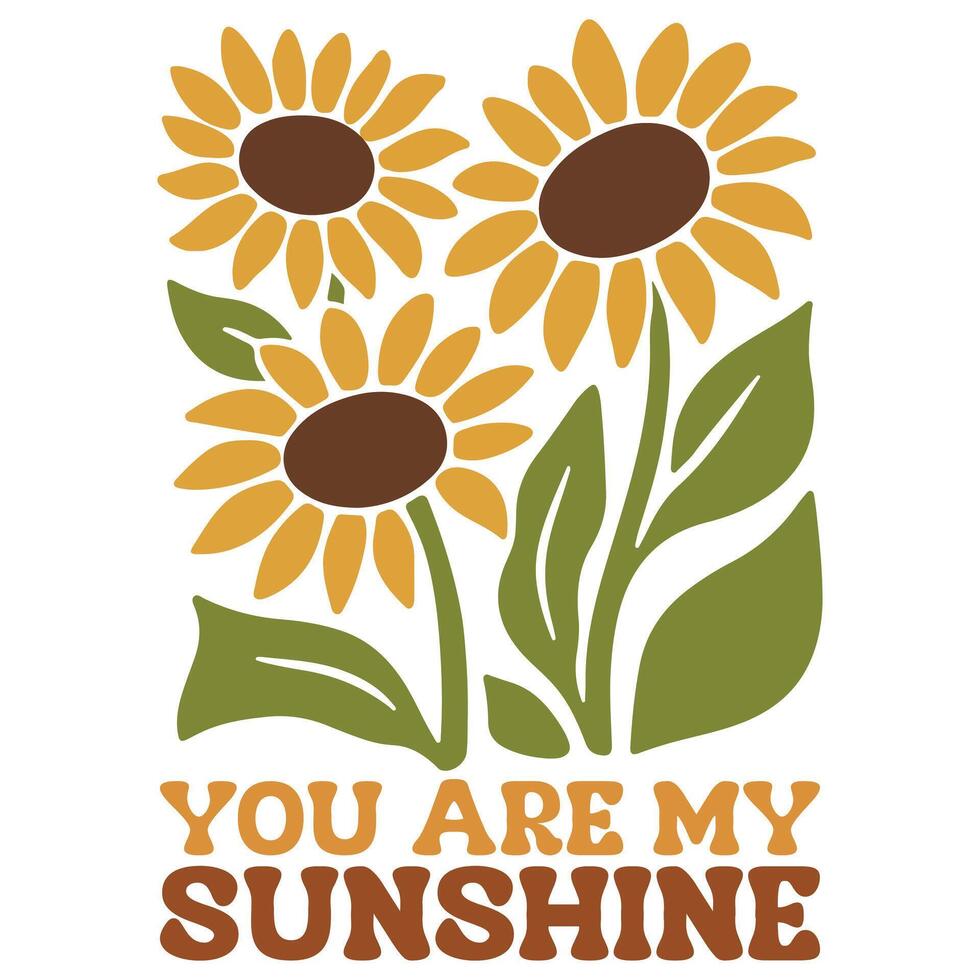 you are my sunshine - Boho Mental Health t-shirt , Retro Boho Selfcare illustration, Boho Floral Health Care Quotes,Positive Boho sayings vector