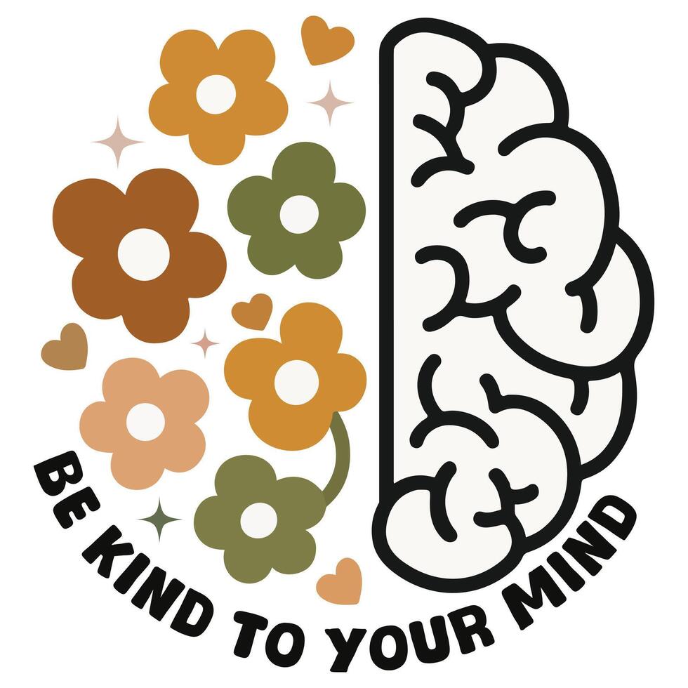 Be Kind To Your Mind - Boho Mental Health t-shirt , Retro Boho Selfcare illustration, Boho Floral Health Care Quotes,Positive Boho sayings vector