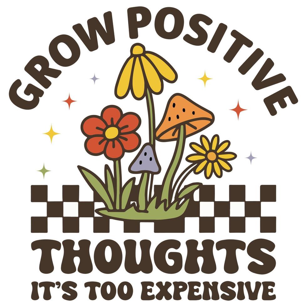 Grow Positive - Mental Health T-shirt , Positive Quote Typography, Mental Health Awareness illustration, Self Love design vector