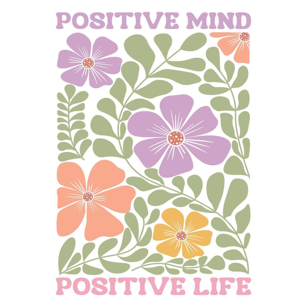 Positive Mind Positive Life - Boho Mental Health t-shirt , Retro Boho Selfcare illustration, Boho Floral Health Care Quotes,Positive Boho sayings vector