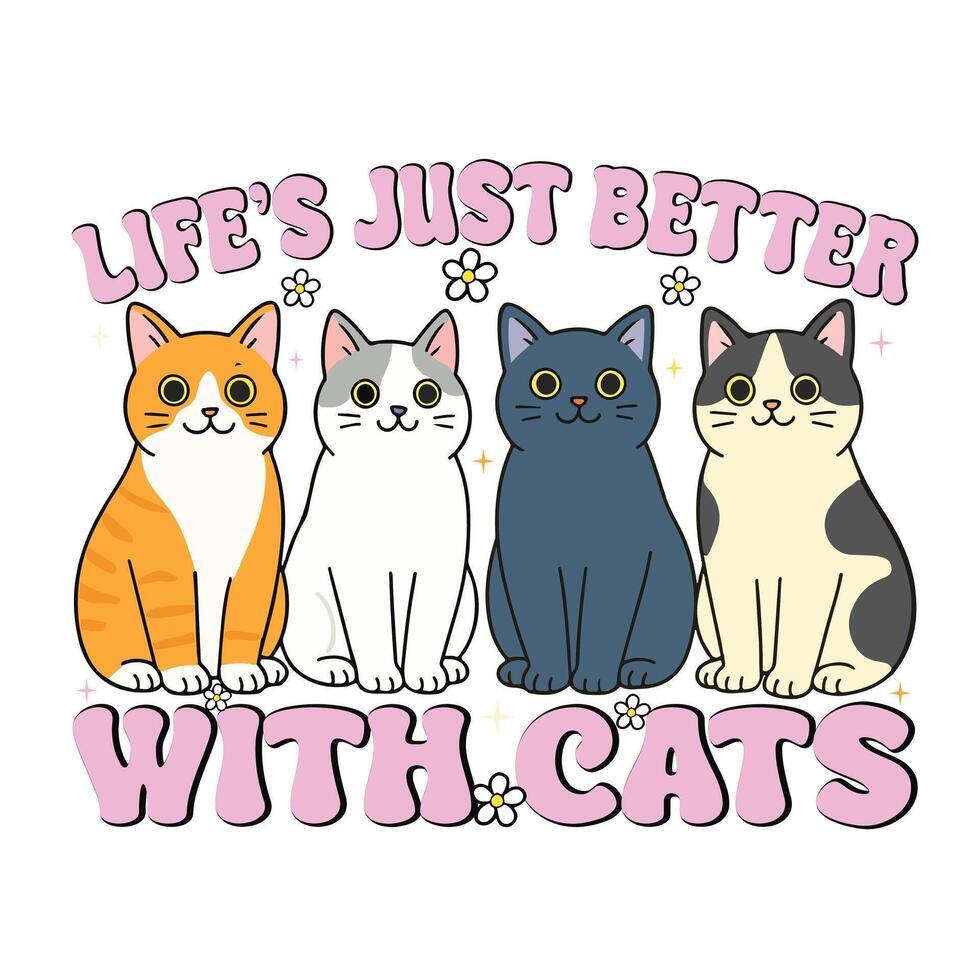 Lifes Just Better with Cats - Mental Health T-shirt , Positive Quote Typography, Mental Health Awareness illustration, Self Love design vector