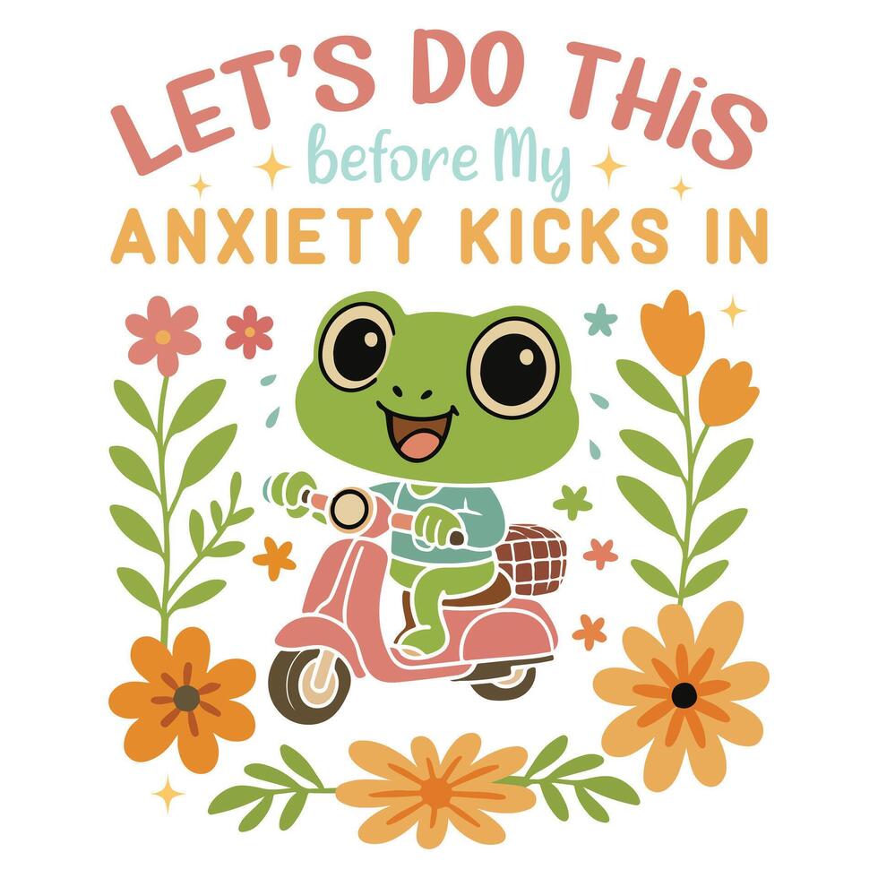 Lets Do This Before My Anxiety Kicks In - Mental Health Matters T-shirt , Positive sayings, Cute Mental Health Awareness illustration, Self Care design sublimation vector