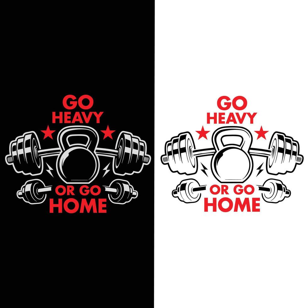 Go Heavy or Go Home, Gym Fitness Motivational Typography T-Shirt desig vector