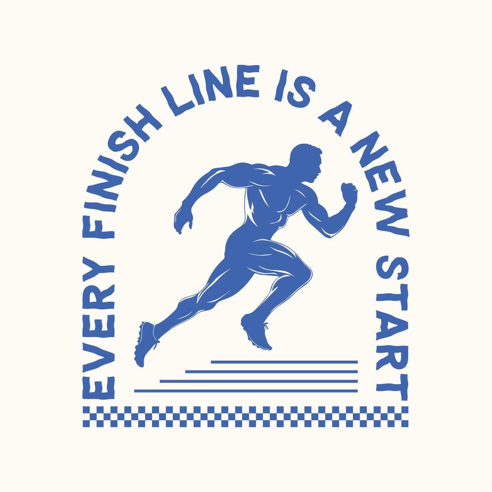 Every finish line is a new start. Running motivation t shirt design vector