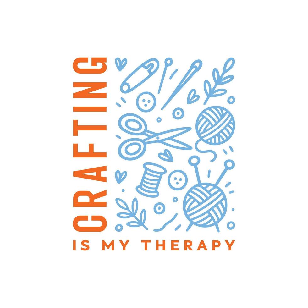 Crafting is my therapy, crafting life t shirt design vector
