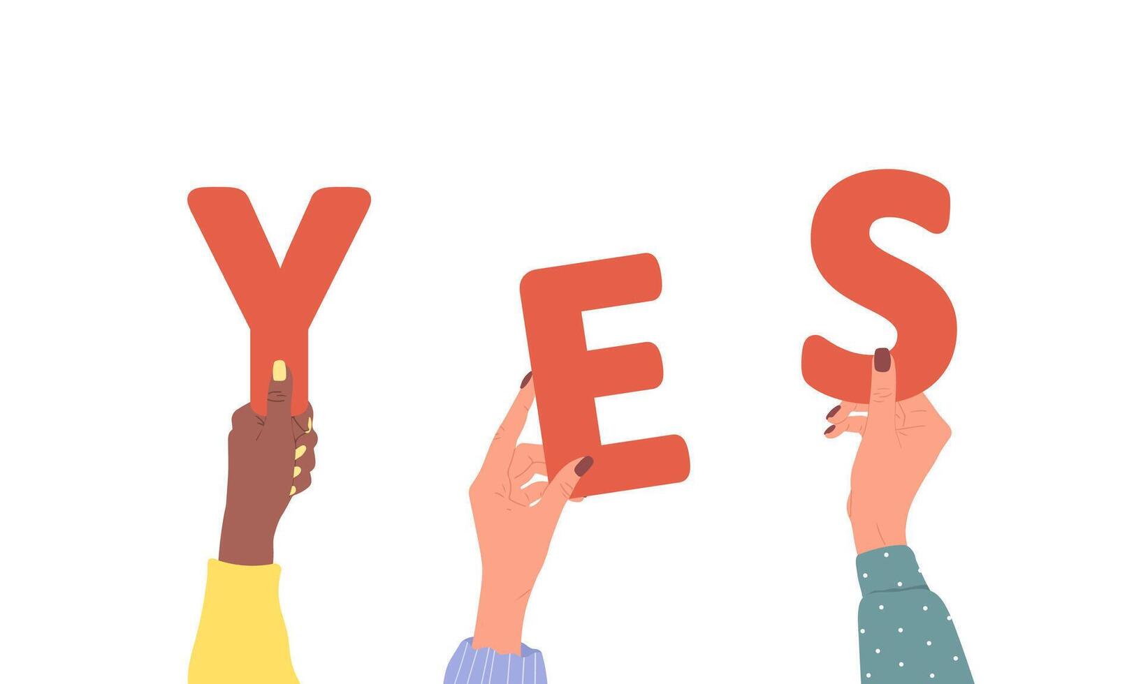 Group of different female hands holding red word Yes. Diverse multi-ethnic people are together. hand drawn illustration in cartoon style. Partnership and solution cooperation vector