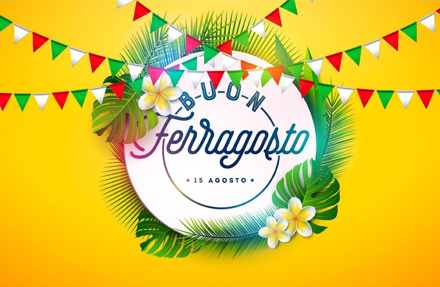 Buon Ferragosto Italy Midsummer Festival Design with Flower, Palm Leaves, and Colorful Party Flag on Yellow Background. Italian Language Illustration for Banner, Flyer, Invitation, Brochure vector