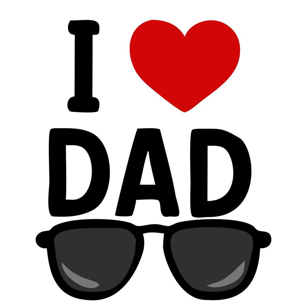 A playful design featuring the phrase I Love Dad with a red heart and stylish sunglasses, perfect for Fathers Day or dad-themed gifts. vector