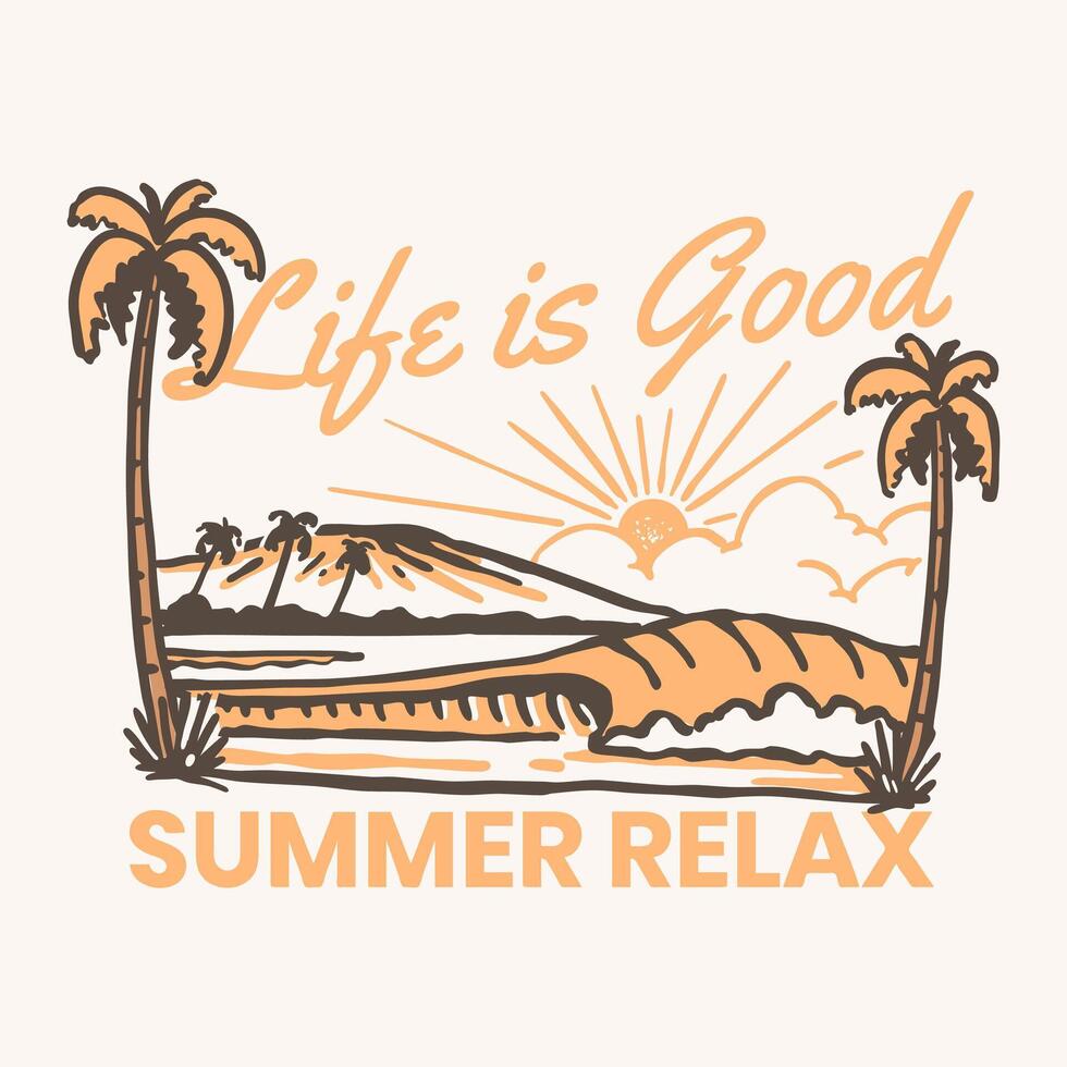 Life is Good Summer Relax Vintage Beach Illustration. t shirt print design vector