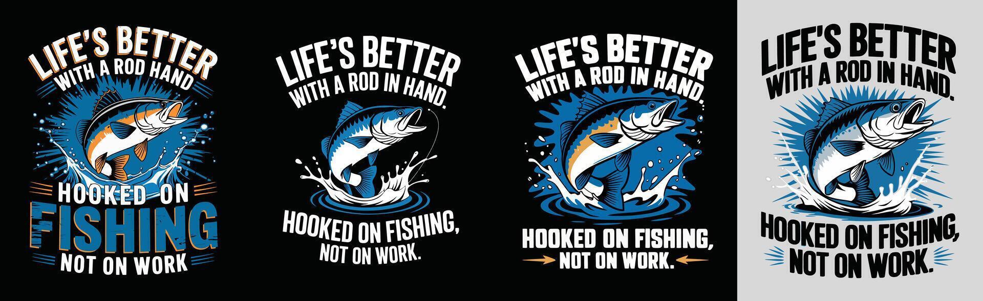 Fishing T-Shirt Design with Catchphrase Life's Better With A Rod In Hand Hooked On Fishing Not On Work vector