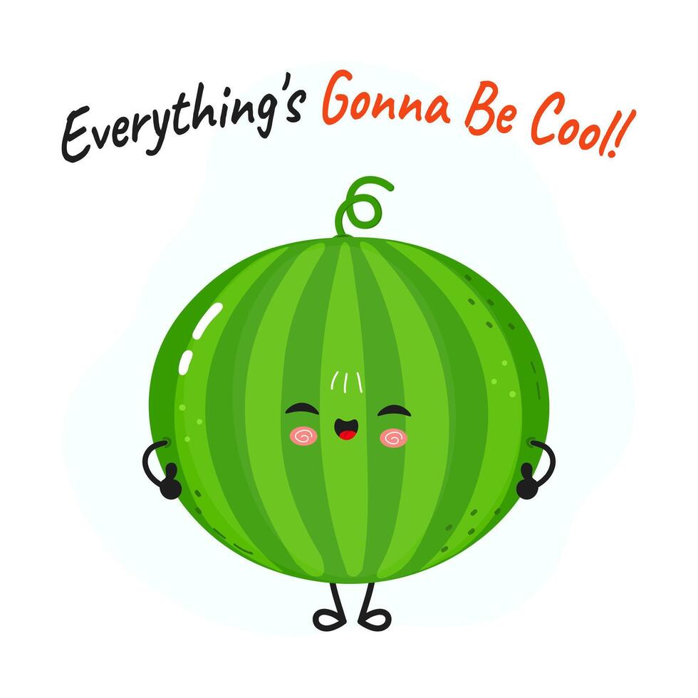 A happy watermelon cartoon character says everythings gonna be cool vector