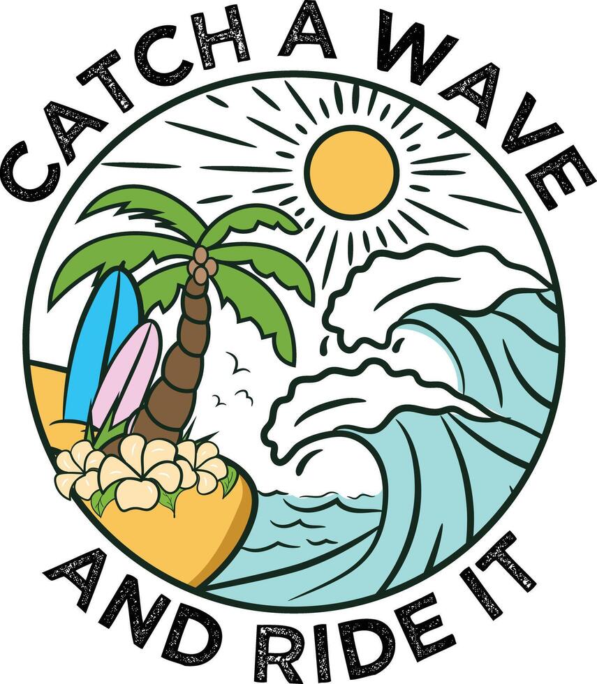 Catch a wave and ride it Summer T Shirt Design Illustration for Print Items and Mug Graphics vector