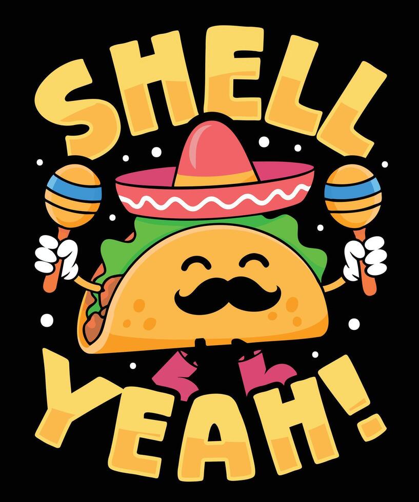 Shell Yeah Taco T Shirt Design Illustration Taco Mug Design and Taco Print Item Graphic vector