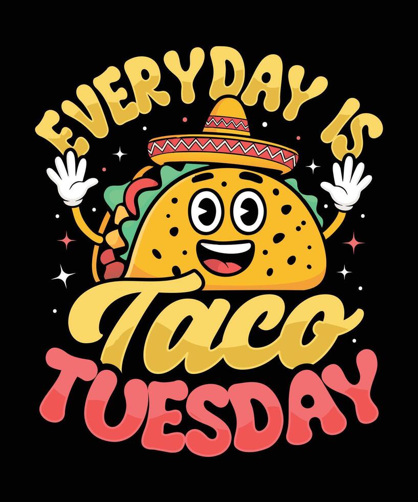 Everyday is Taco Taco T Shirt Design Illustration Taco Mug Design and Taco Print Item Graphic vector
