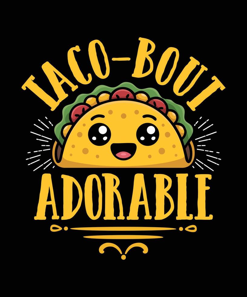 Taco Bout Adorable Taco T Shirt Design Illustration Taco Mug Design and Taco Print Item Graphic vector