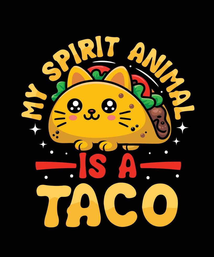 My spirit Animal Is a Taco Taco T Shirt Design Illustration Taco Mug Design and Taco Print Item Graphic vector