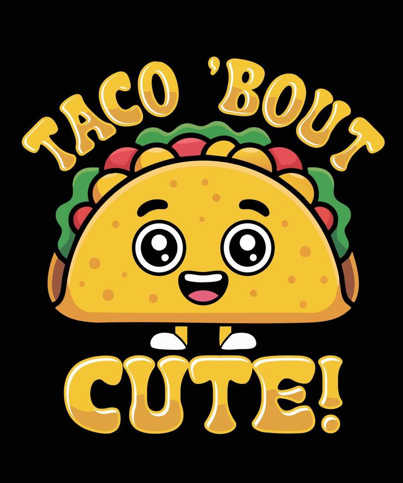 Taco Bout cute Taco T Shirt Design Illustration Taco Mug Design and Taco Print Item Graphic vector