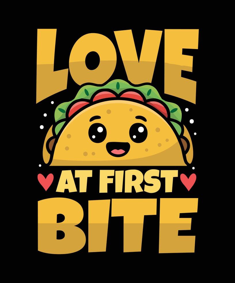 Love at first bite Taco T Shirt Design Illustration Taco Mug Design and Taco Print Item Graphic vector