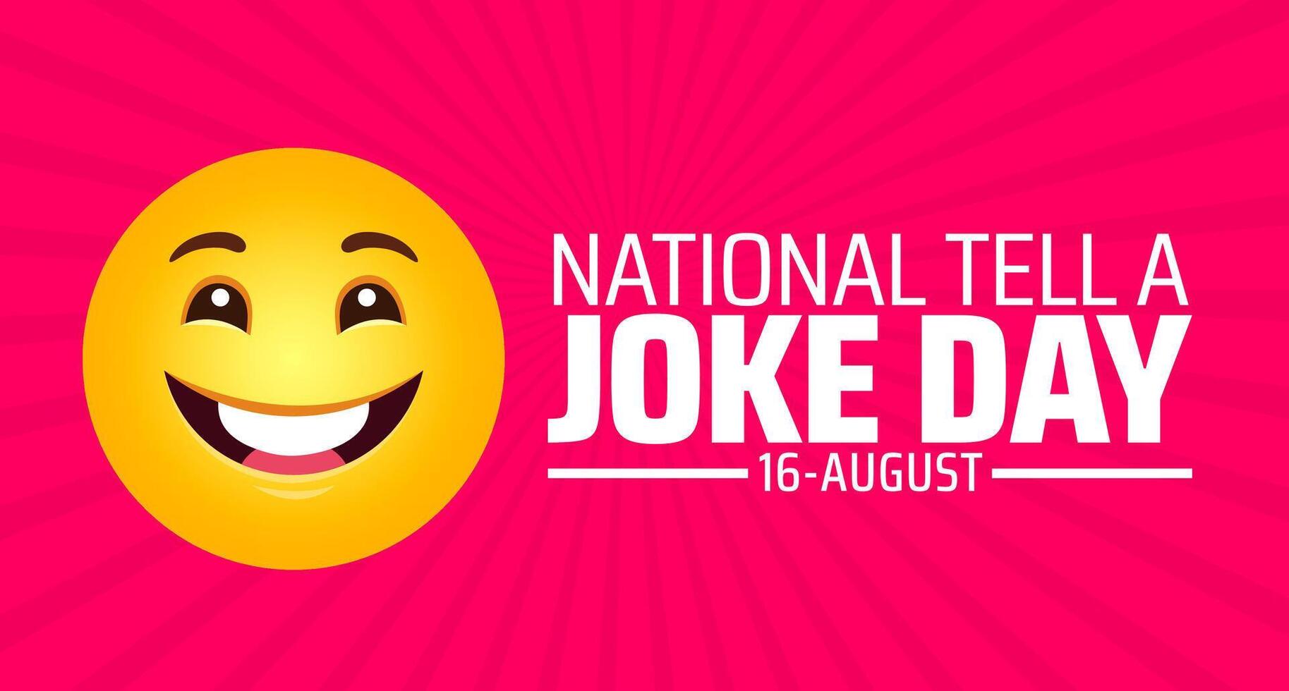 national tell a joke day background, banner or poster design template. observed every year in August. Holiday concept. Use to any Template, card, poster, placard, template. vector